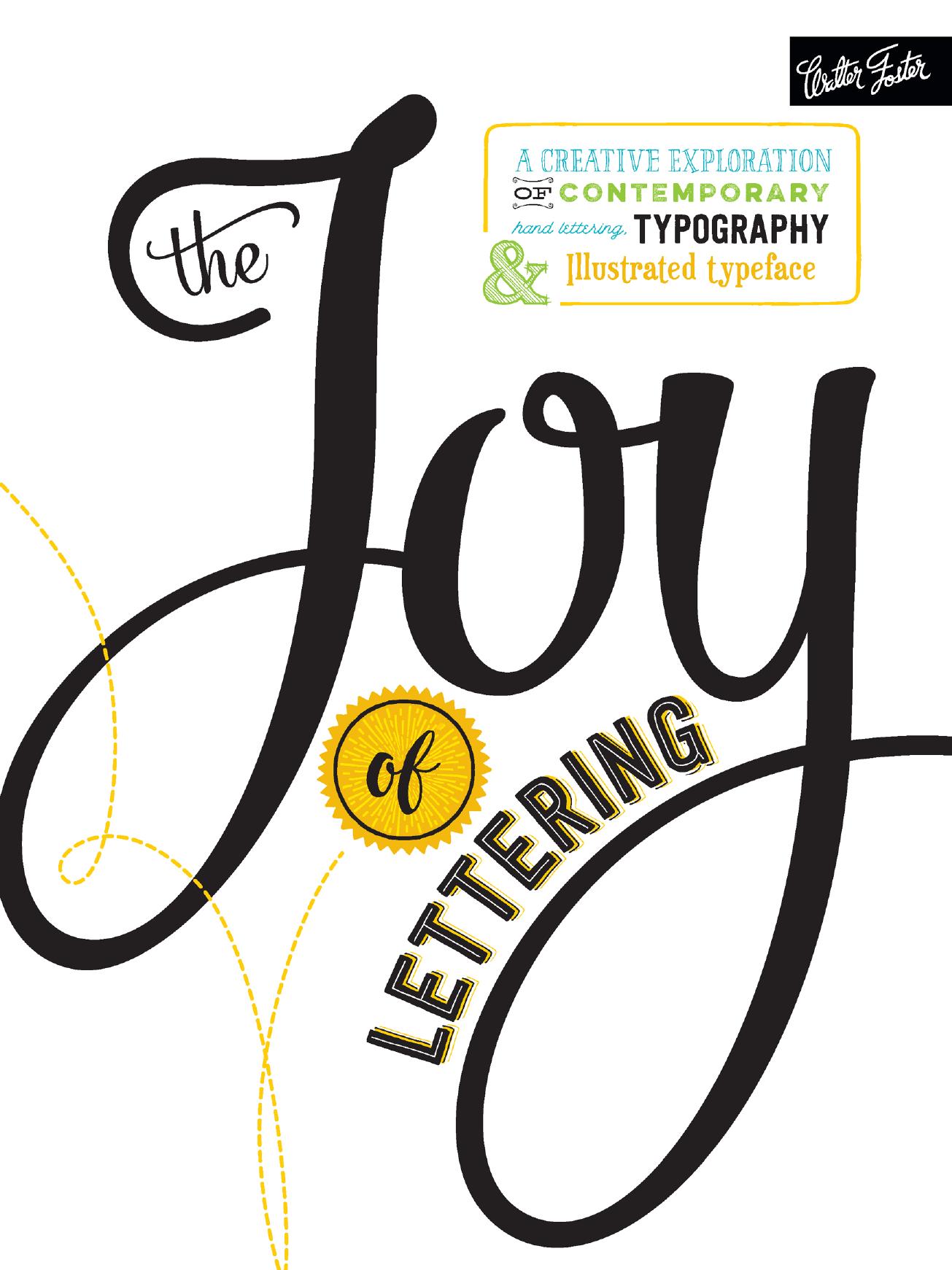 The Joy of Lettering: A Creative Exploration of Contemporary Hand Lettering, Typography & Illustrated Typeface by Gabri Joy Kirkendall Jaclyn Escalera