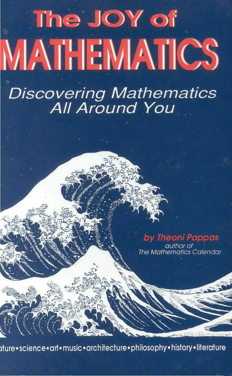 The Joy of Mathematics: Discovering Mathematics All Around You by Theoni Pappas