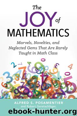 The Joy of Mathematics: Marvels, Novelties, and Neglected Gems That Are Rarely Taught in Math Class by Alfred S. Posamentier Robert Geretschläger Charles Li & Christian Spreitzer