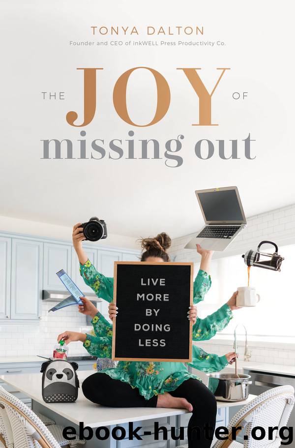 The Joy of Missing Out by Tonya Dalton
