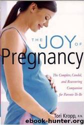 The Joy of Pregnancy: The Complete, Candid, and Reassuring Companion for Parents-To-Be by Tori Kropp