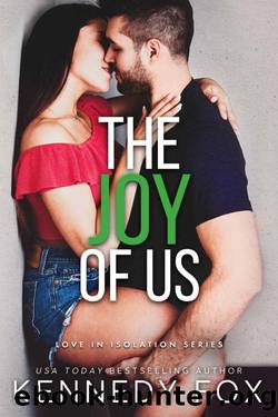 The Joy of Us (Love in Isolation Book 6) by Kennedy Fox