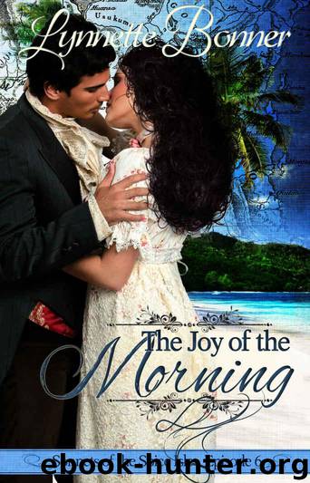 The Joy of the Morning: A serialized historical Christian romance. (Sonnets of the Spice Isle Book 6) by Bonner Lynnette