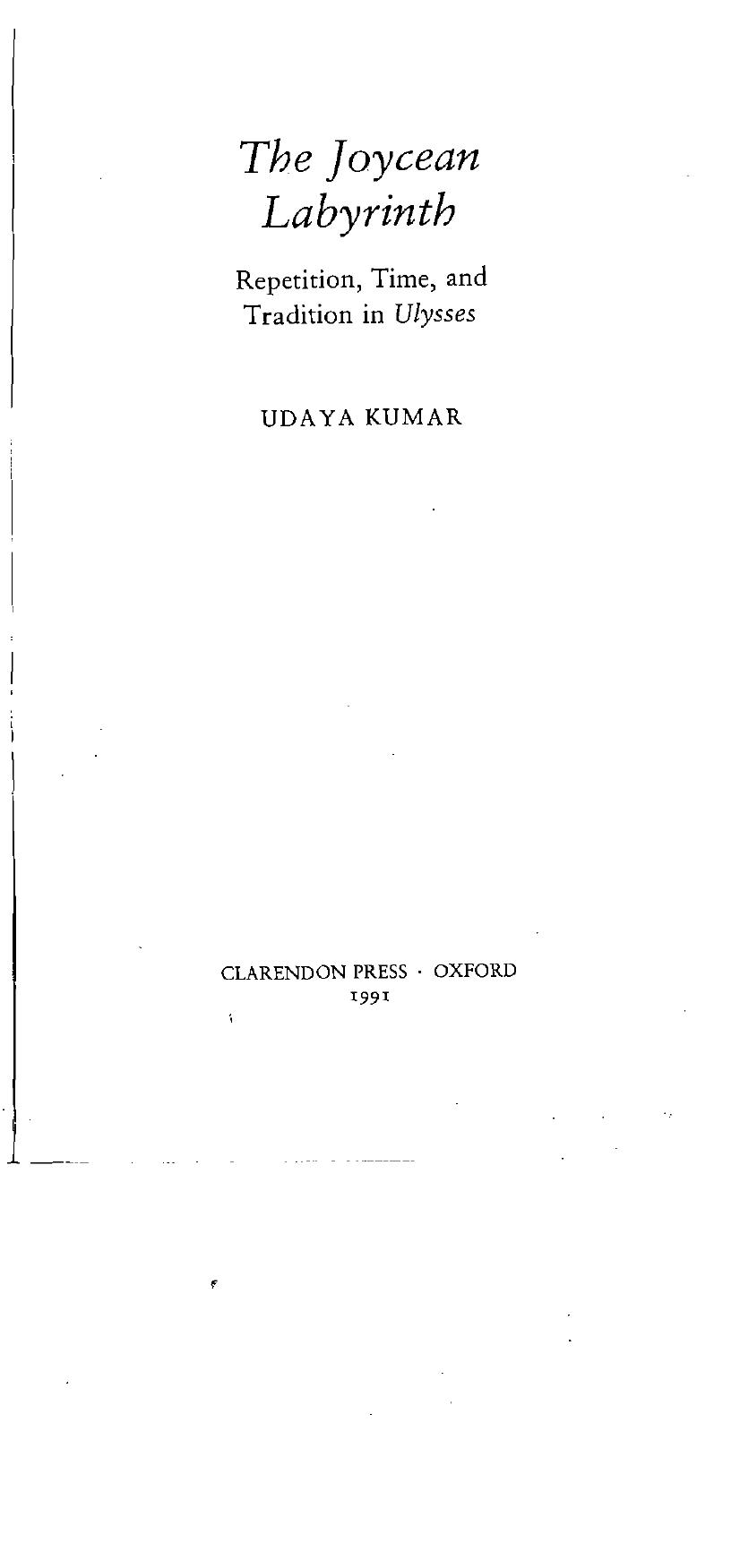 The Joycean Labyrinth: Repetition, Time, and Tradition in Ulysses by Udaya Kumar
