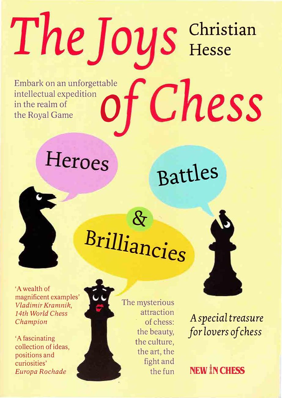 The Joys of Chess: Heroes, Battles and Brilliancies by Christian Hesse