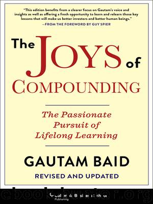 The Joys of Compounding: The Passionate Pursuit of Lifelong Learning, Revised and Updated by Baid Gautam