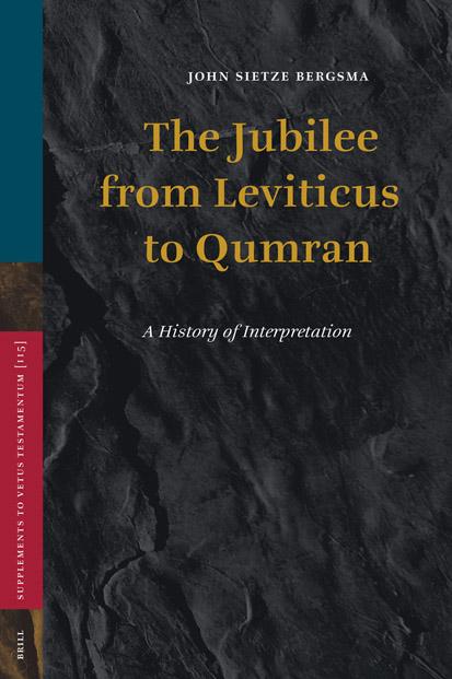The Jubilee from Leviticus to Qumran: A History of Interpretation (Supplements to Vetus Testamentum) by John Sietze Bergsma