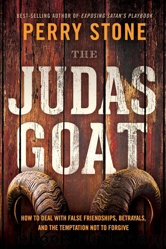 The Judas Goat: How to Deal With False Friendships, Betrayals, and the Temptation Not to Forgive by Perry Stone