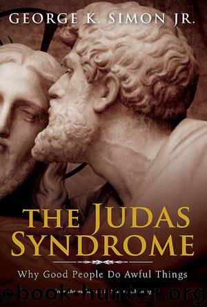 The Judas Syndrome: Why Good People Do Awful Things by Dr. George K. Simon Jr