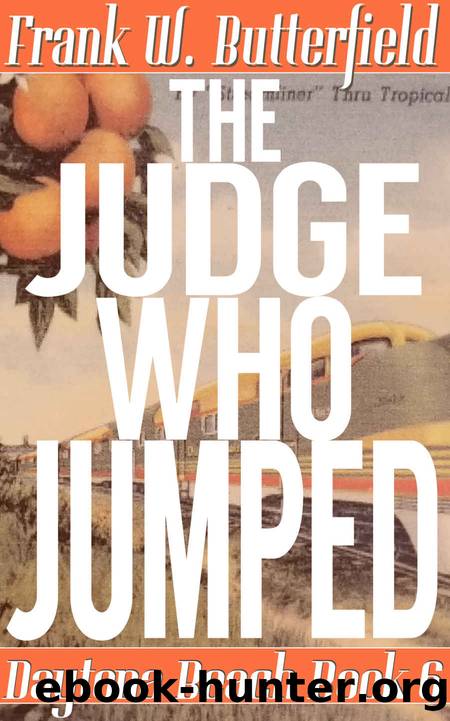 The Judge Who Jumped (Daytona Beach Book 6) by Frank W. Butterfield
