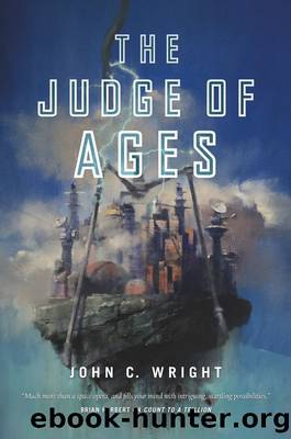 The Judge of Ages (Count to a Trillion Book 3) by John C. Wright