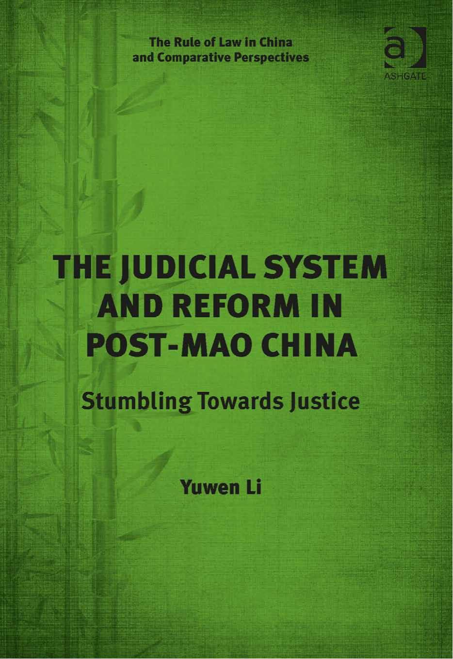 The Judicial System and Reform in Post-Mao China: Stumbling Towards Justice by Yuwen Li