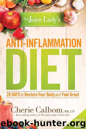 The Juice Lady's Anti-Inflammation Diet by Cherie Calbom MS CN
