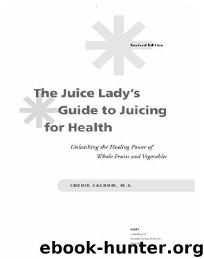 The Juice Lady's Guide To Juicing for Health by Calbom Cherie