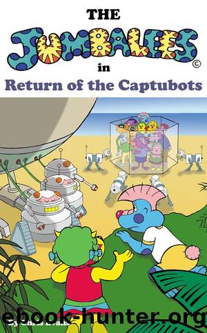 The Jumbalees in Return of the Captubots by Chris Evans