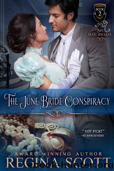 The June Bride Conspiracy (The Spy Matchmaker Book 2) by Regina Scott