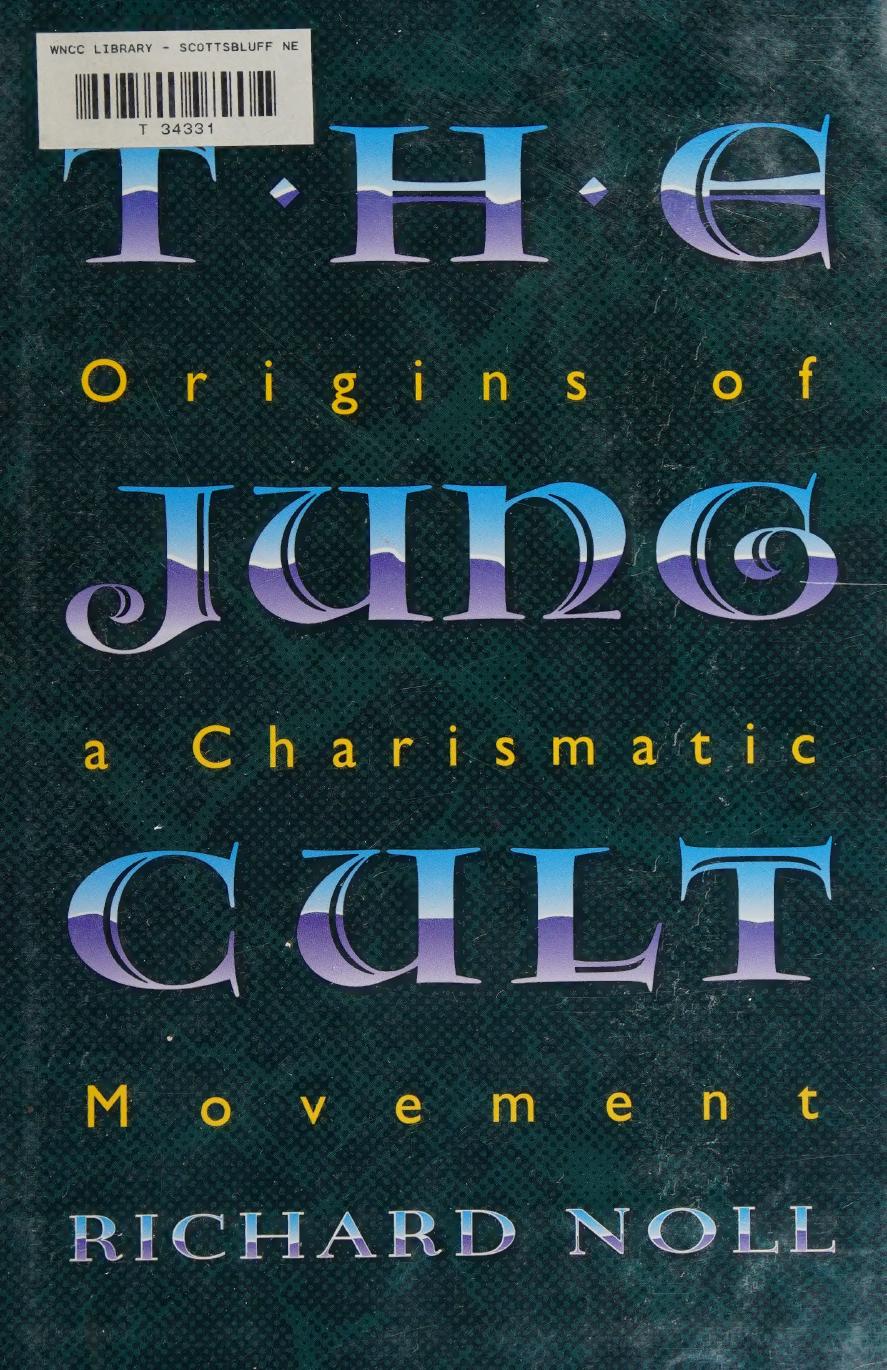 The Jung Cult: Origins of a Charismatic Movement by Richard Noll