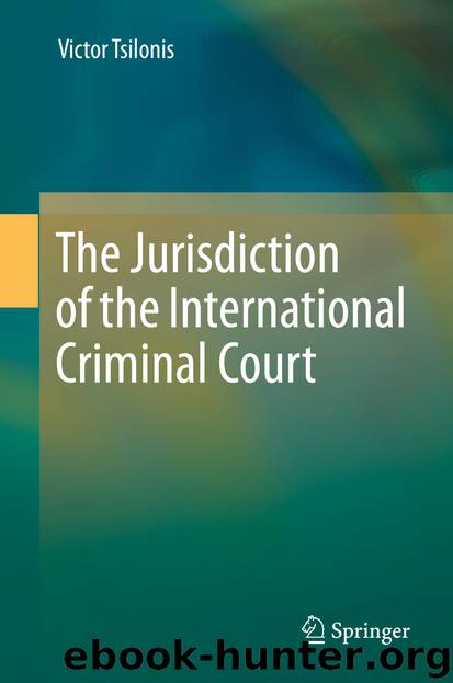The Jurisdiction of the International Criminal Court by Victor Tsilonis
