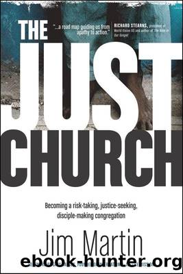 The Just Church: Becoming a Risk-Taking, Justice-Seeking, Disciple-Making Congregation by Jim Martin