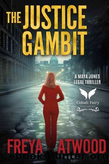 The Justice Gambit: A Maya Jones Legal Thriller (Maya Jones legal thriller series Book 2) by Freya Atwood