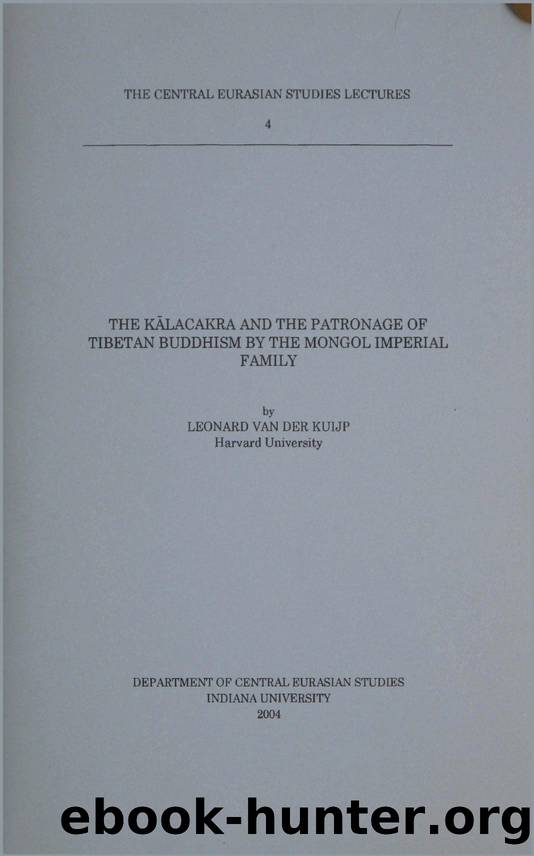 The KÄlacakra and the Patronage of Tibetan Buddhism by the Mongol Imperial Family by Leonard van der Kuijp