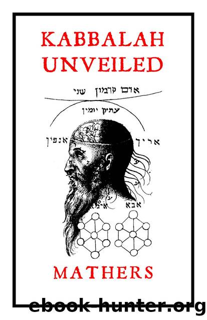The Kabbalah Unveiled by C. Knorr von Rosenroth; S. L. "MacGregor" Mathers (ed. / trans)