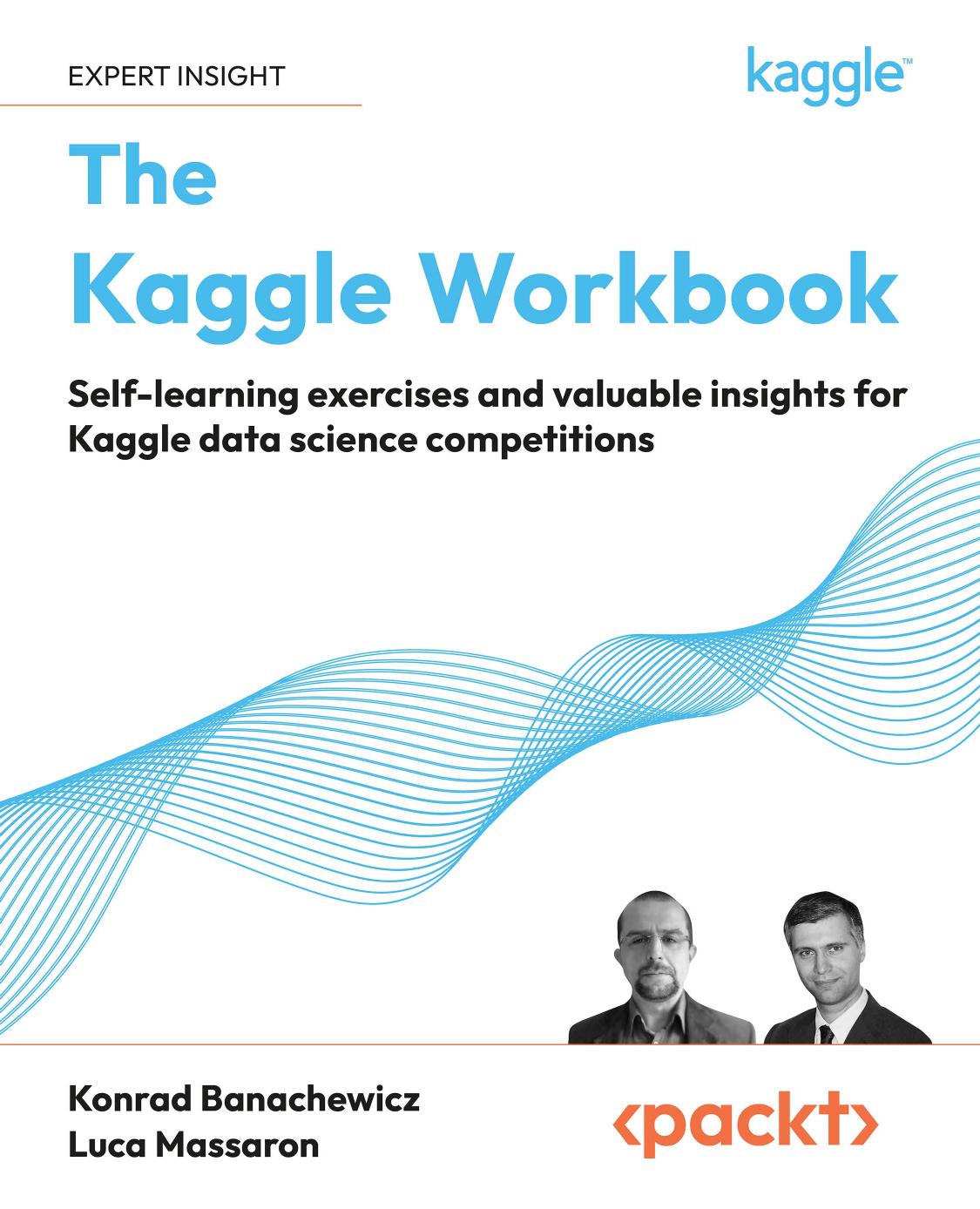 The Kaggle Workbook by Konrad Banachewicz;Luca Massaron;