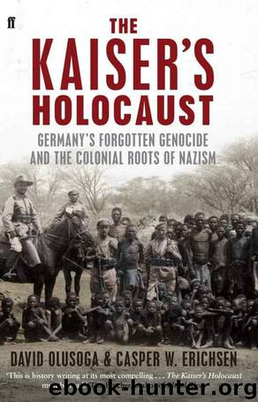 The Kaiser's Holocaust: Germany's Forgotten Genocide and the Colonial Roots of Nazism by Casper Erichsen & David Olusoga