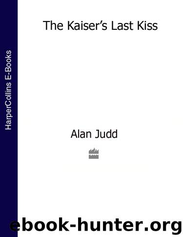 The Kaiser's Last Kiss by Alan Judd