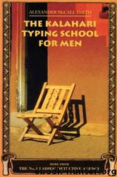 The Kalahari Typing School For Men by Alexander Mccall Smith