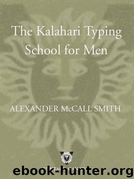 The Kalahari Typing School for Men by Alexander Mccall Smith