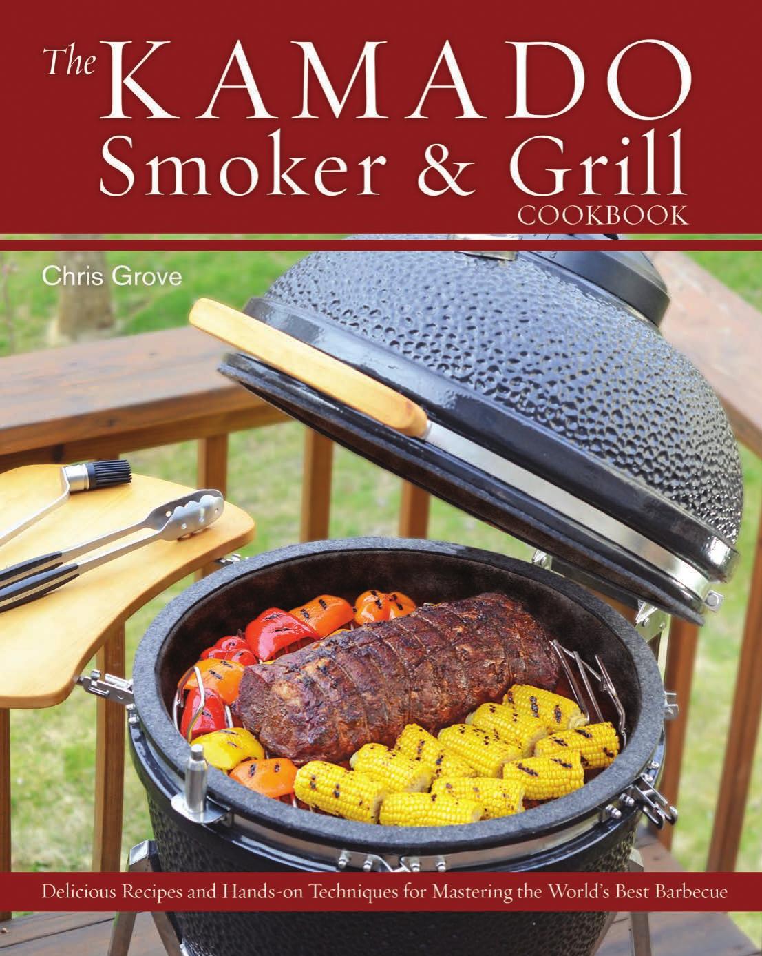 The Kamado Smoker and Grill Cookbook: Recipes and Techniques for the World's Best Barbecue by Unknow