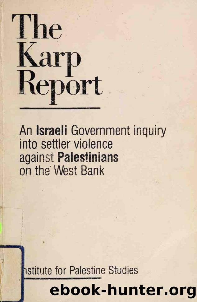 The Karp report : an Israeli government inquiry into settler violence against Palestinians on the West Bank by Institute for Palestine Studies (Washington D.C.)