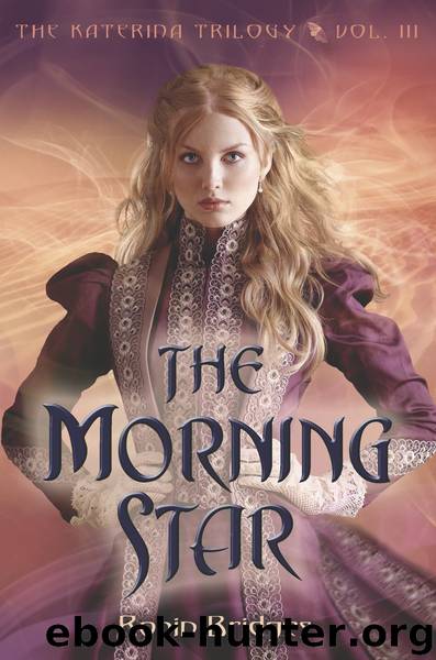 The Katerina Trilogy, Vol. III: The Morning Star by Robin Bridges