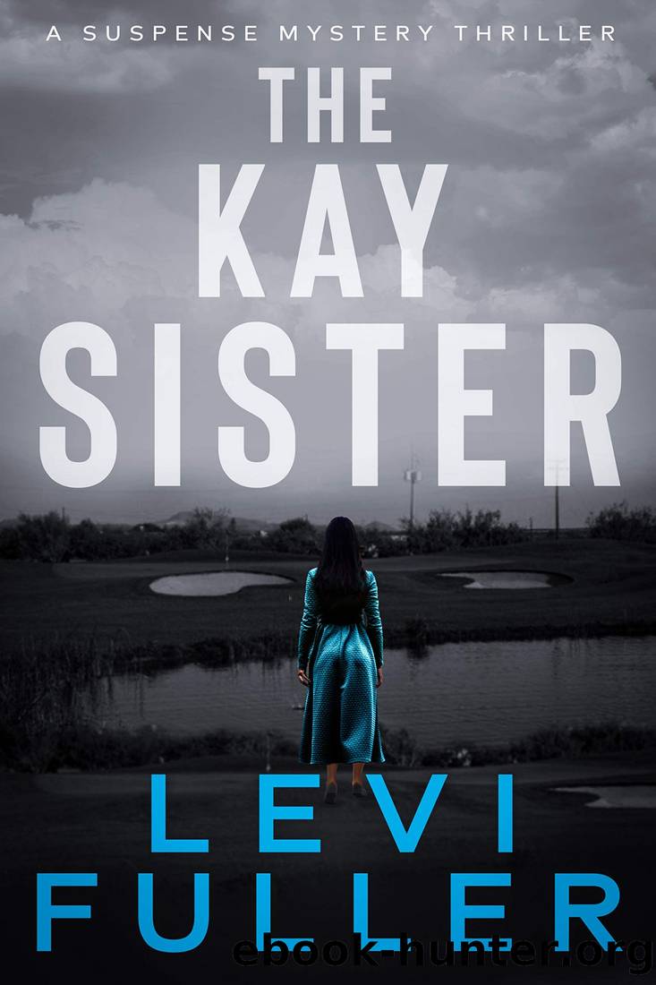 The Kay Sister: A Mystery Suspense Thriller (Turquoise Valley Book 1) by Levi Fuller