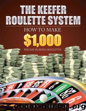 The Keefer Roulette System by Jeremy B Keefer