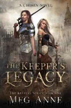 The Keeper's Legacy: A Chosen Novel (The Keepers Book 1) by Meg Anne