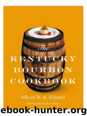 The Kentucky Bourbon Cookbook by Albert W. A. Schmid
