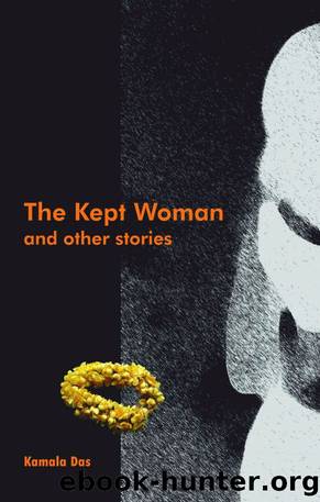 The Kept Woman and Other Stories by Kamala Das