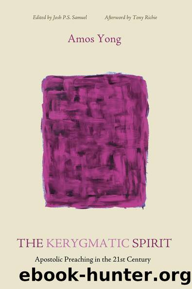 The Kerygmatic Spirit: Apostolic Preaching in the 21st Century by Yong Amos