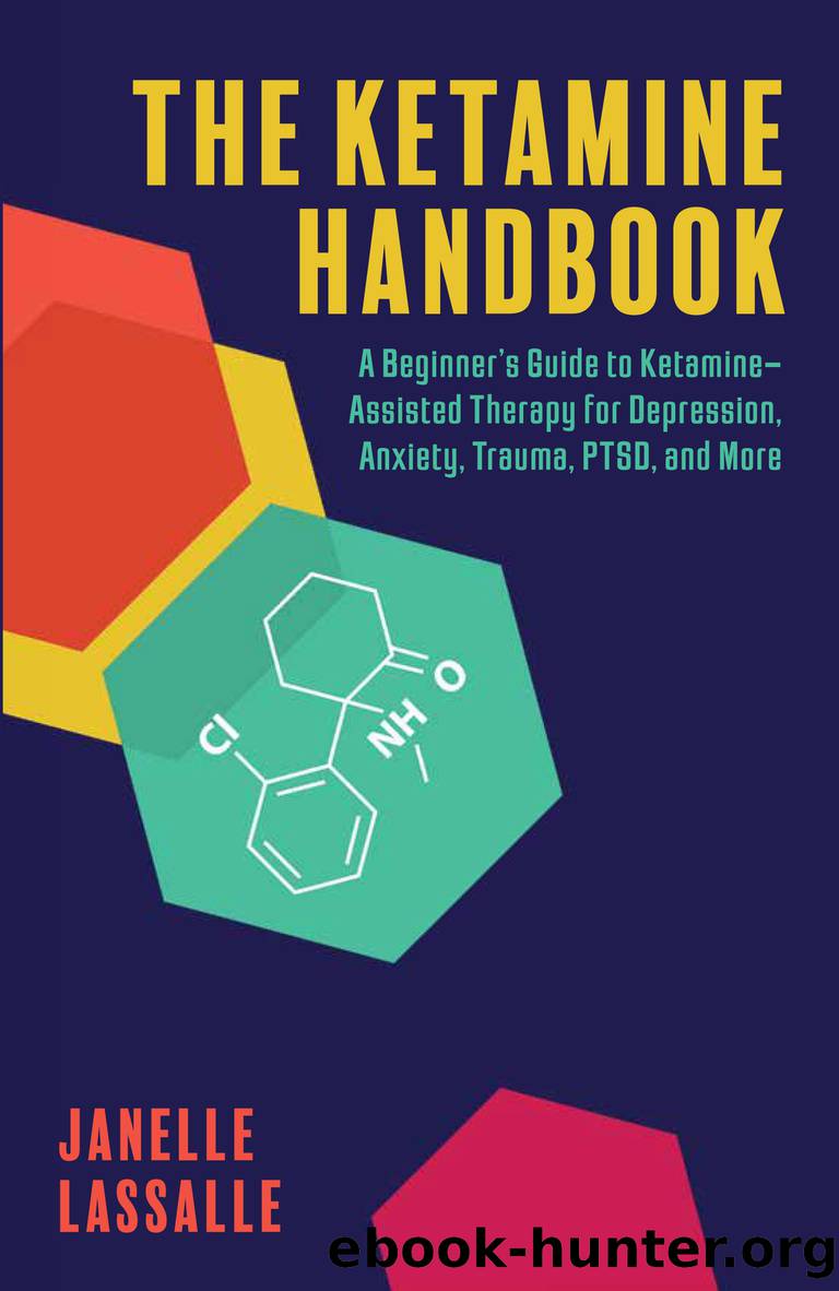 The Ketamine Handbook: A Beginner's Guide to Ketamine Assisted Therapy for Depression, Anxiety, Trauma, PTSD and More by Lassalle Janelle;