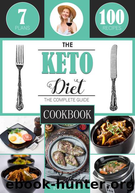 The Keto Diet: The Complete Cookbook Guide, With 100 Top Keto Recipes for Weight Loss, Healing and Confidence on the Ketogenic Diet (Volume 2) by Eva La Rouge