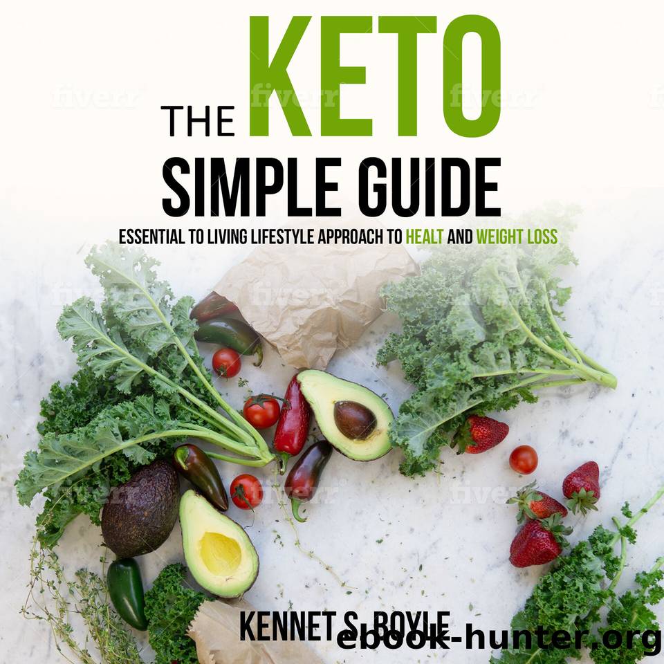 The Keto Simple Guide: Essential To Living Lifestyle Approach To Health And Weight Loss by Boyle Kennet S