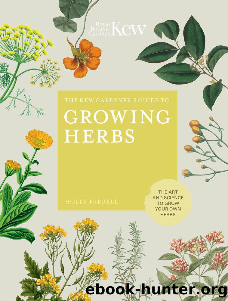 The Kew Gardener's Guide to Growing Herbs by Farrell Holly;