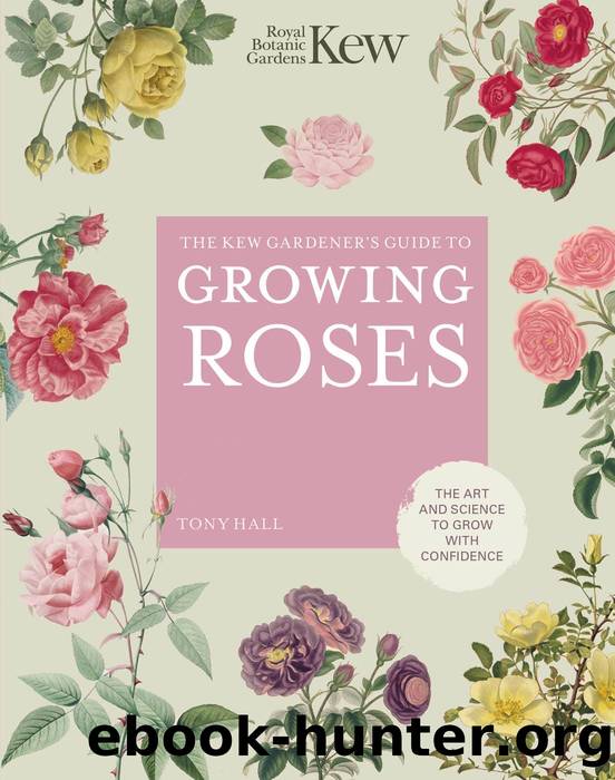 The Kew Gardener's Guide to Growing Roses by Royal Botanic Gardens Kew