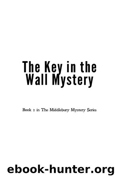 The Key in the Wall Mystery by Holly Yoder DeHerrera