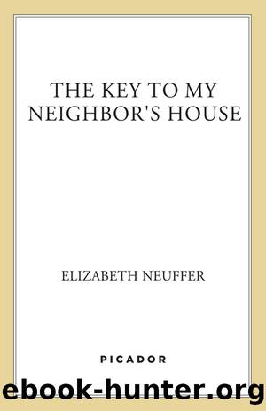 The Key to My Neighbor's House by Elizabeth Neuffer
