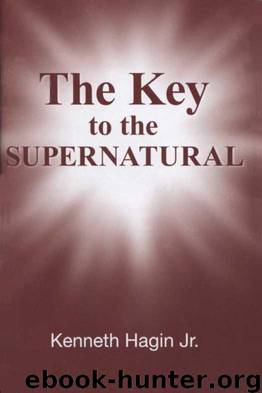 The Key to the Supernatural by Kenneth Hagin Jr