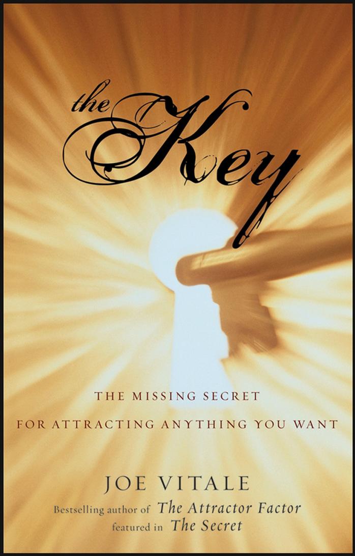 The Key: The Missing Secret for Attracting Anything You Want by Joe Vitale