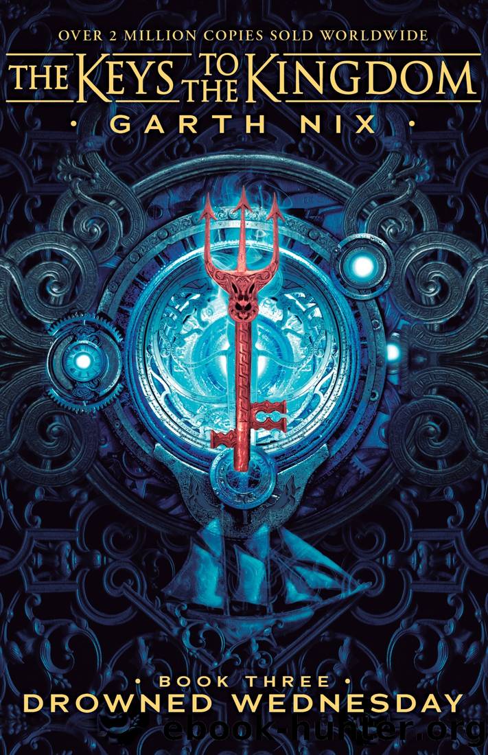 The Keys to the Kingdom 3 - Drowned Wednesday by Garth Nix